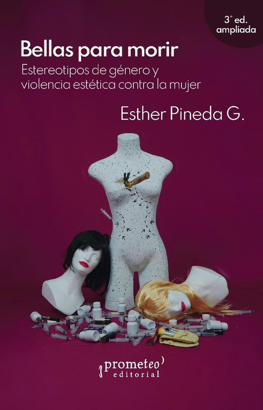 BELLAS PARA MORIR. 3ER EDICION AMPLIADA (Nuevo) | ESTHER PINEDA