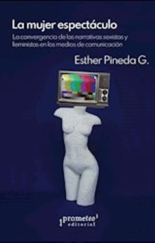 LA MUJER ESPECTACULO . CONVERGENCIA ENTRE NAR | ESTHER PINEDA G