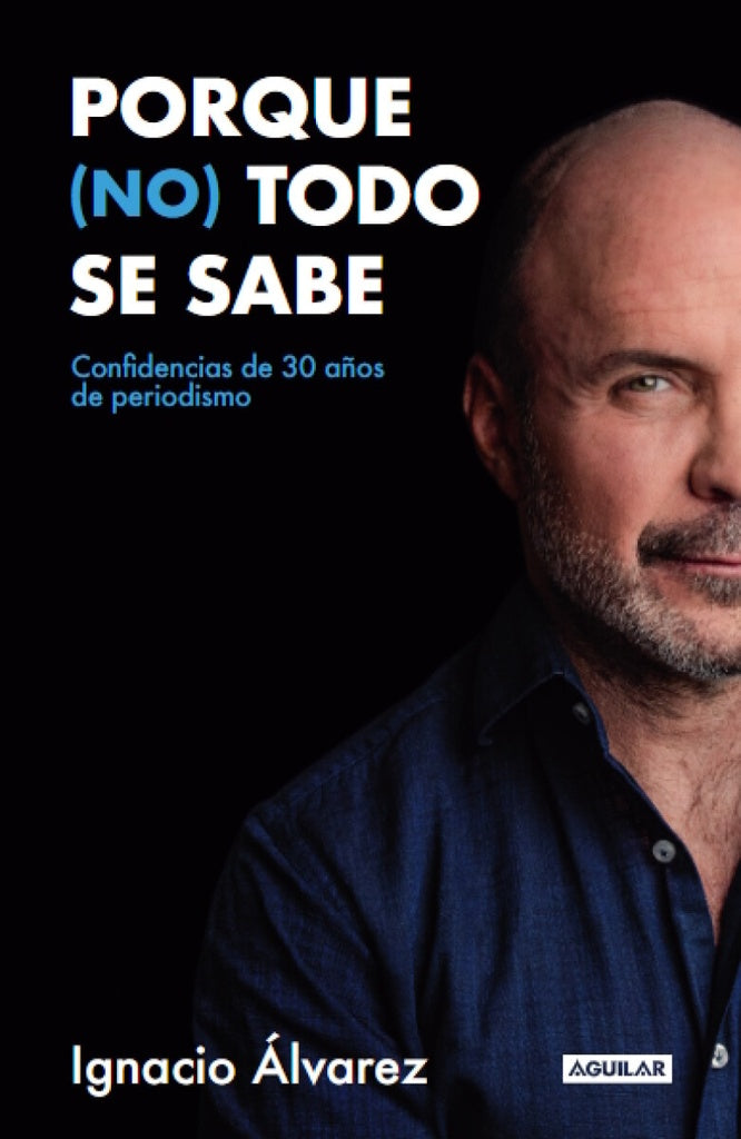 PORQUE NO TODO SE SABE | IGNACIO ALVAREZ