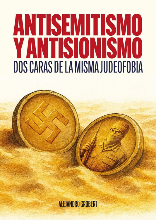 ANTISEMITISMO Y ANTISIONISMO | ALEJANDRO GROBERT