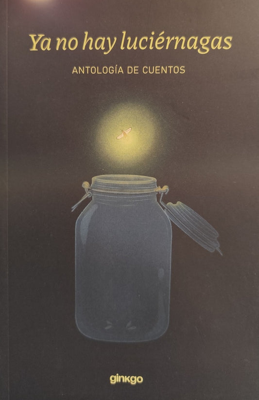 YA NO HAY LUCIERNAGAS. ANTOLOGIA DE CUENTOS (Nuevo) | Margo Glantz / VV AA