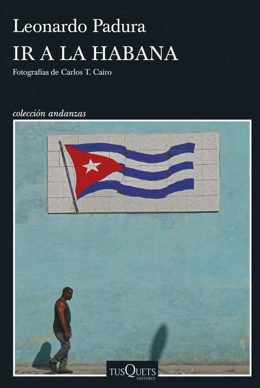 IR A LA HABANA | LEONARDO  PADURA