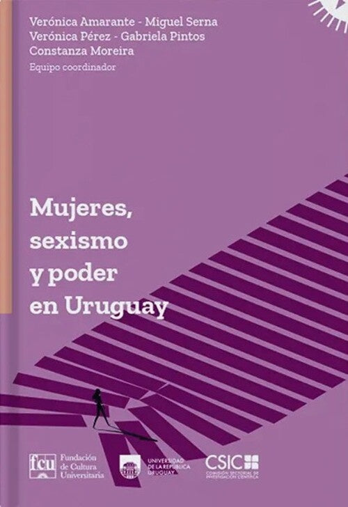 MUJERES SEXISMO Y PODER EN URUGUAY | AMARETE - SERNA -  PÉREZ - PINTOS - MOREIRA