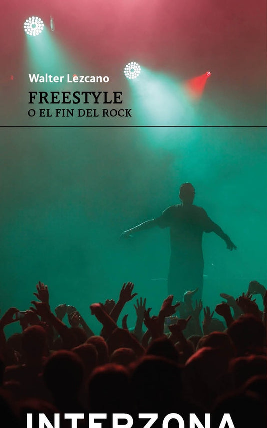 FREESTYLE O EL FIN DEL ROCK | WALTER LEZCANO