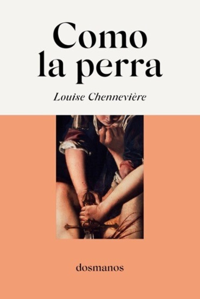COMO LA PERRA | LOUISE CHENNEVIERE