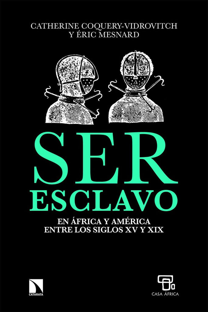 SER ESCLAVO EN AFRICA Y AMERICA | CATERINE COQUERY- VIDROVITCH - ERIC MESNARD