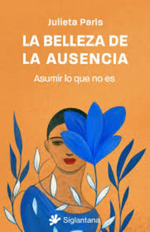 LA BELLEZA DE LA AUSENCIA | JULIETA PARIS