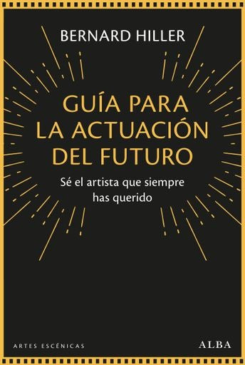 GUIA PARA LA ACTUACION DEL FUTURO | Bernard Hiller