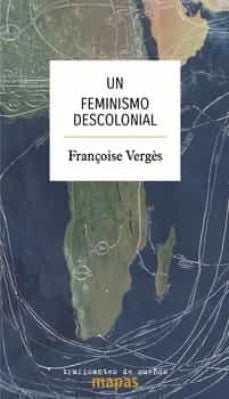 UN FEMINISMO DESCOLONIAL (Nuevo) | FRANCOISE VERGÉS