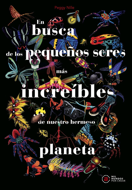 EN BUSCA DE LOS PEQUEÑOS SERES MAS INCREIBLES | PEGGY NILLE