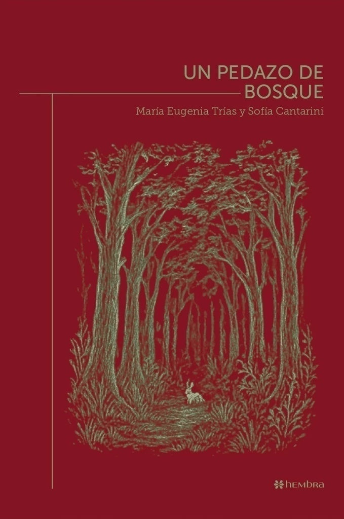 UN PEDAZO DE BOSQUE | MARIA EUGENIA TRIAS  - SOFIA CANTARINI