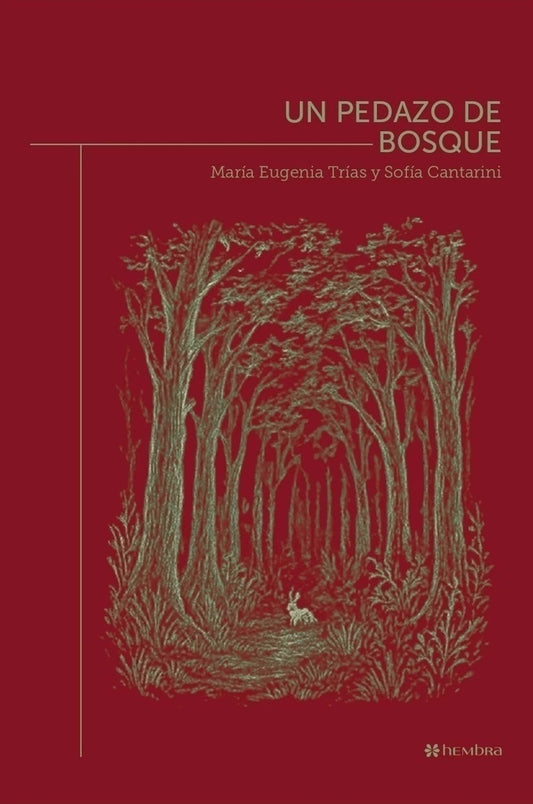 UN PEDAZO DE BOSQUE | MARIA EUGENIA TRIAS  - SOFIA CANTARINI