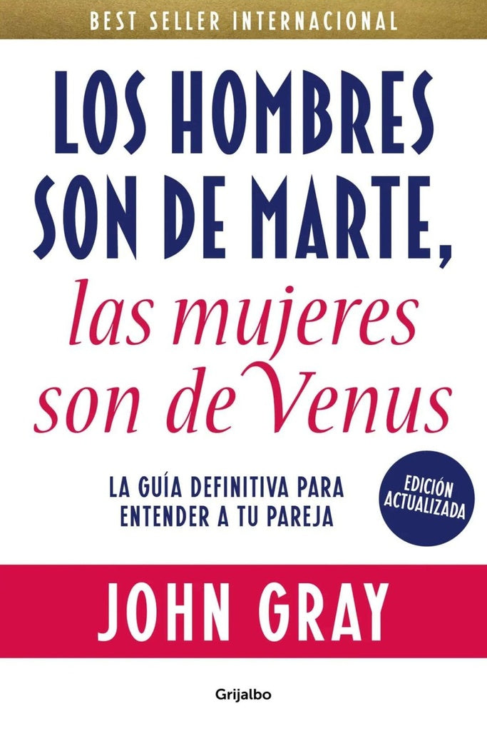 LOS HOMBRES SON DE MARTE LAS MUJERES, LAS MUJERES SON DE VENUS | John Gray