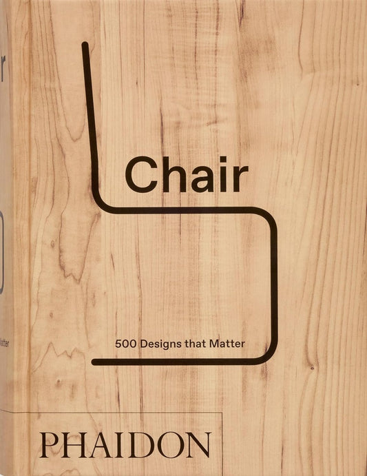 CHAIR: 500 DESIGNS THAT MATTER | PHAIDON
