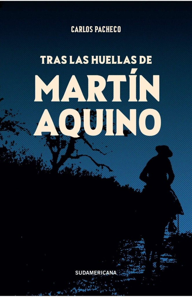 TRAS LAS HUELLAS DE MARTIN AQUINO | ENRIQUE/ PACHECO  CARLOS BALIÑO