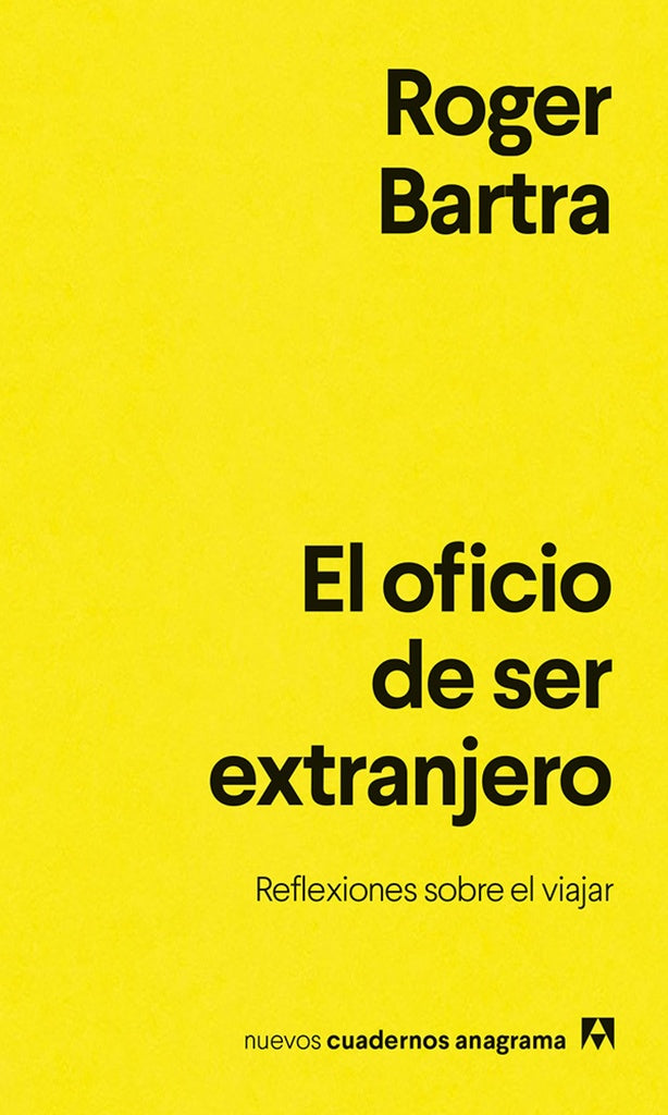 EL OFICIO DE SER EXTRANJERO | ROGER BARTRA