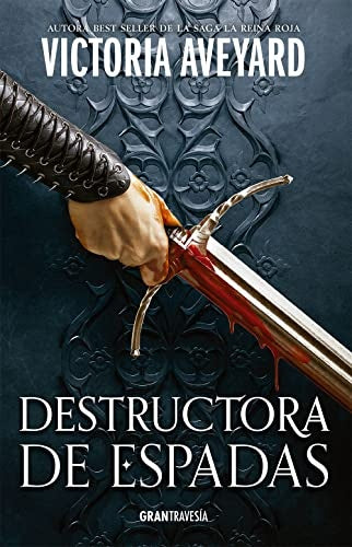 DESTRUCTORA DE ESPADAS | VICTORIA AVEYARD