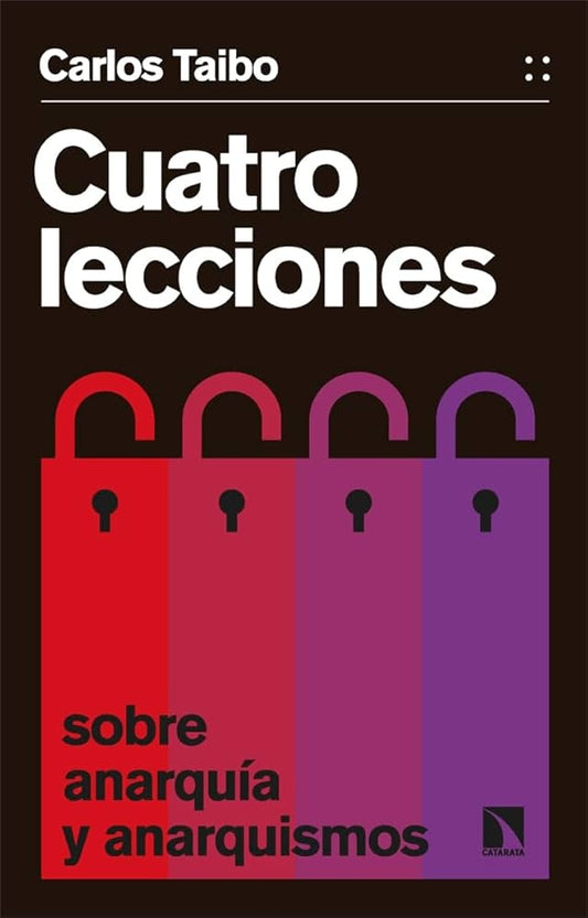 CUATRO LECCIONES SOBRE ANARQUIA Y ANARQUISMOS | Carlos Taibo