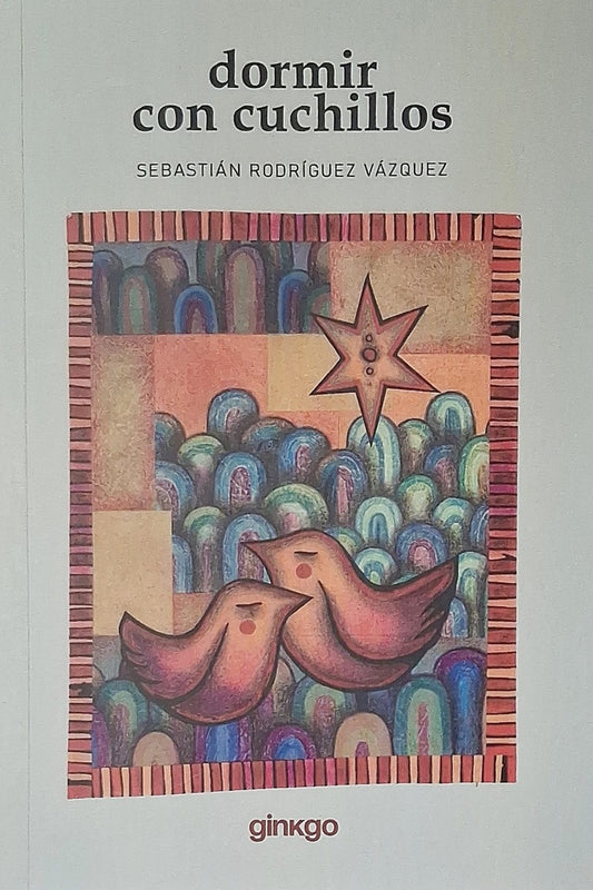 DORMIR CON CUCHILLOS | SEBASTIAN  RODRIGUEZ VAZQUEZ