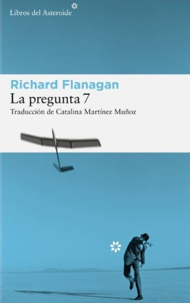 LA PREGUNTA 7 | RICHARD FLANAGAN