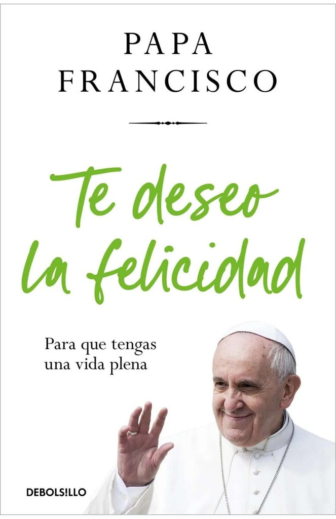 TE DESEO LA FELICIDAD | PAPA FRNACISCO