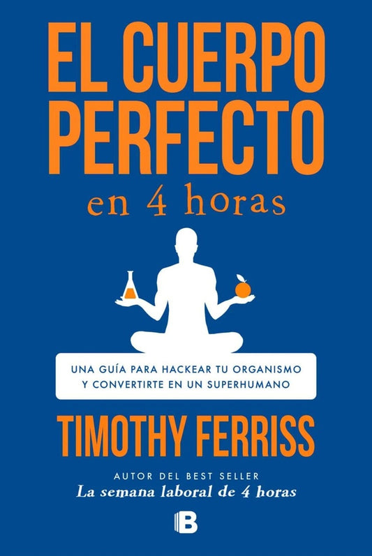 EL CUERPO PERFECTO EN CUATRO HORAS | TIMOTHY FERRISS