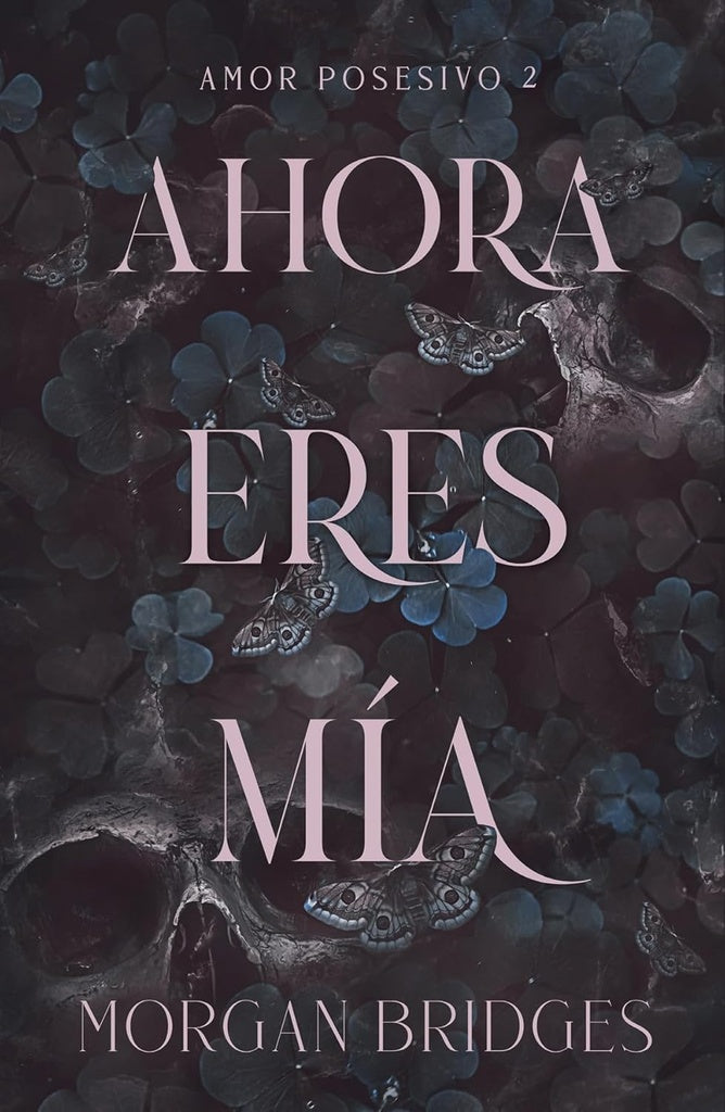 AHORA ERES MIA  (AMOR POSESIVO 2) | Morgan Bridges