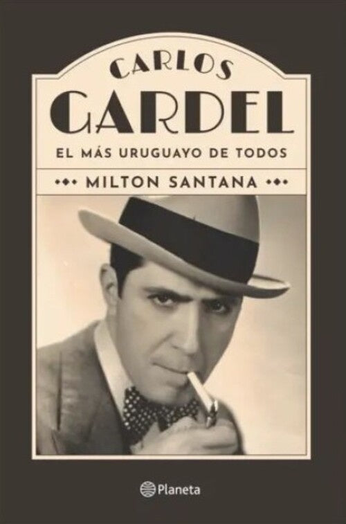 CARLOS GARDEL EL MAS URUGUAYO DE TODOS | Milton Santana