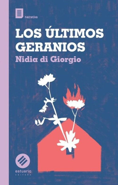 LOS ULTIMOS GERANIOS | NIDIA  DI GIORGIO