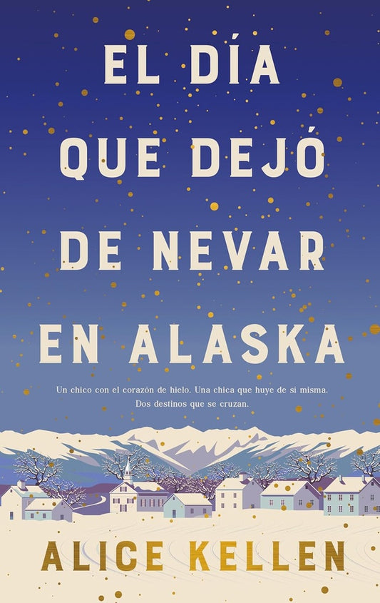 EL DIA QUE DEJO DE NEVAR EN ALASKA | Alice Kellen