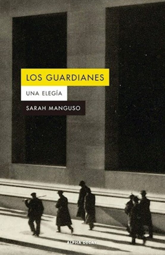 GUARDIANES, LOS (Nuevo) | Sarah Manguso