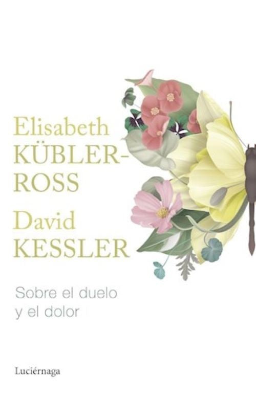 SOBRE EL DUELO Y EL DOLOR | ELISABETH KUBLER ROSS
