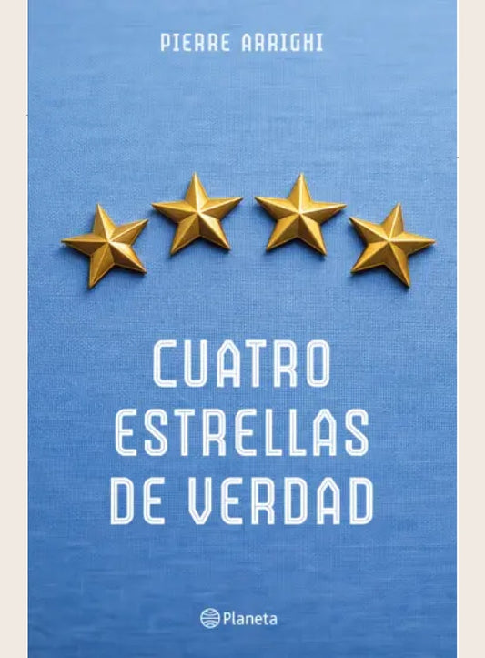 CUATRO ESTRELLAS DE VERDAD | PIERRE ARRIGHI