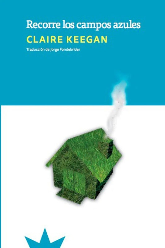 RECORRE LOS CAMPO AZULES | CLAIRE KEEGAN