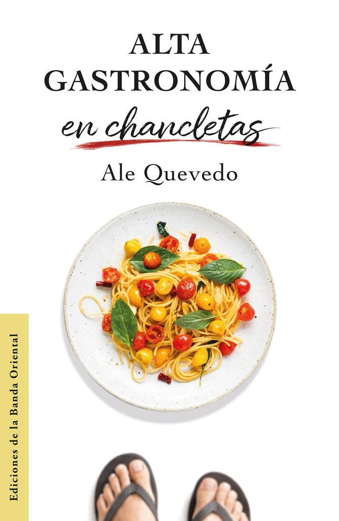 ALTA GASTRONOMIA EN CHANCLETAS | ALE  QUEVEDO