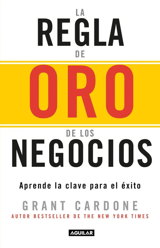 LA REGLA DE ORO DE LOS NEGOCIOS | Grant Cardone