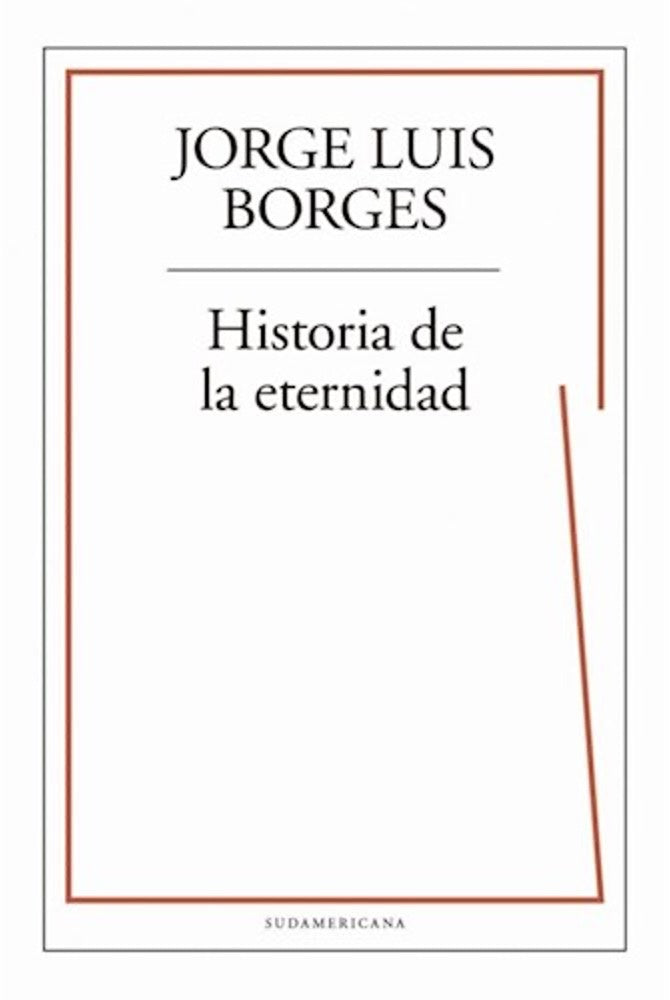 HISTORIA DE LA ETERNIDAD  | JORGE LUIS BORGES