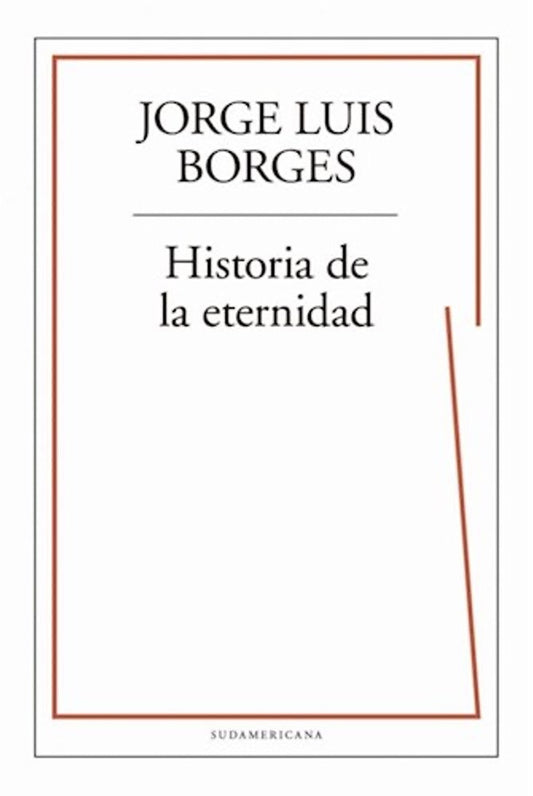 HISTORIA DE LA ETERNIDAD  | JORGE LUIS BORGES