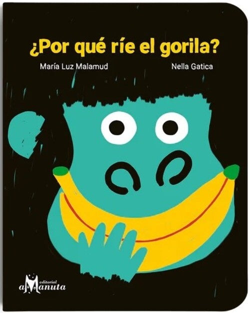 POR QUE RIE EL GORILA | MARÍALUZMALAMUD-NELLA GATICA