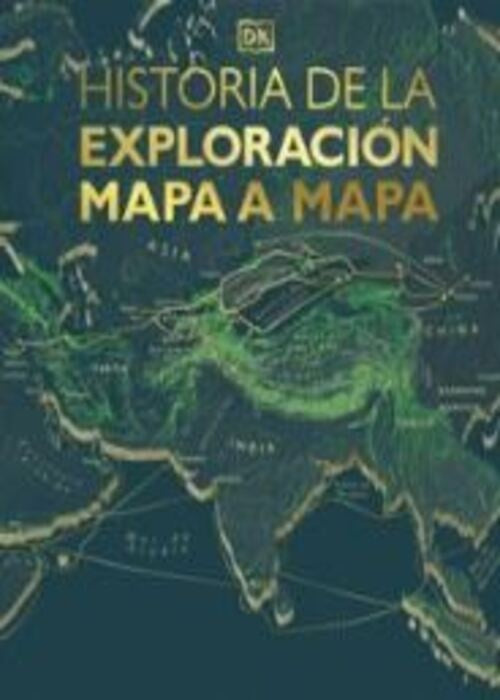 HISTORIA DE LA EXPLORACION MAPA A MAPA | VARIOS AUTORES
