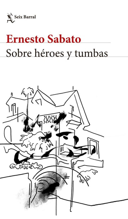 SOBRE HEROES Y TUMBAS | Ernesto Sábato / Luis Scafati