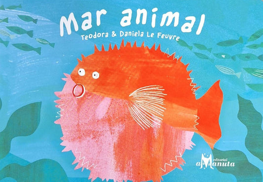 MAR ANIMAL  | TEODORA -  DANIELA LE FEUVRE