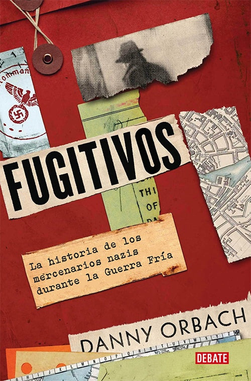 FUGITIVES A HISTORY OF NAZI MERCENARIES | Danny Orbach