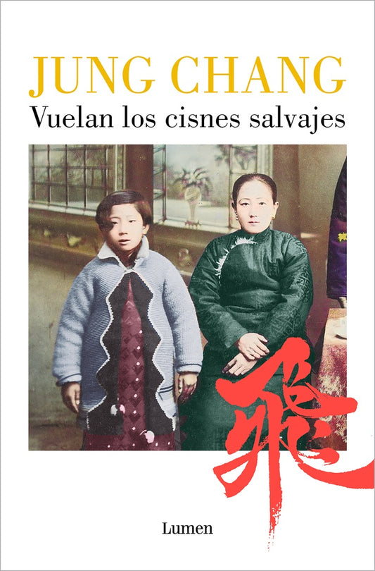 VUELAN LOS CISNES SALVAJES | JUNG CHANG