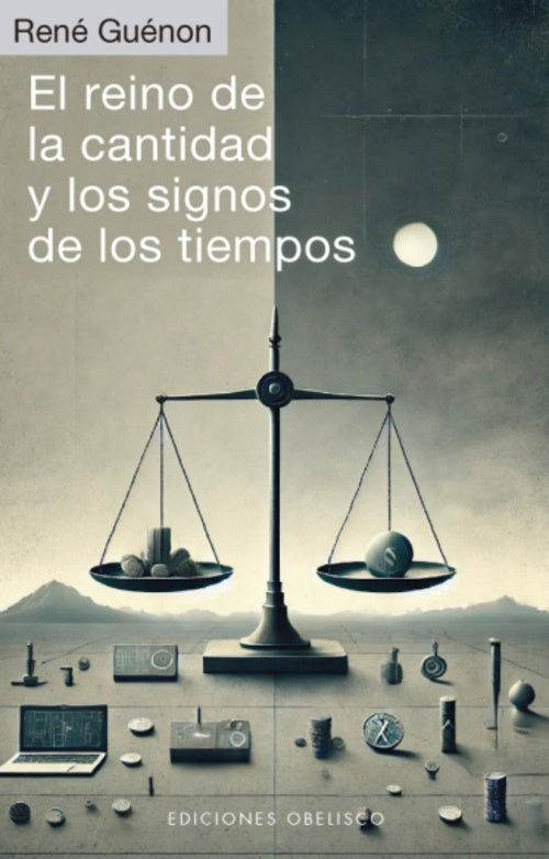 EL REINO DE LA CANTIDAD Y LOS SIGNOS DE LOS TIEMPOS | RENE GUENON
