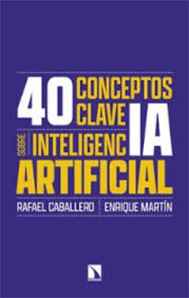 40 CONCEPTOS CLAVE SOBRE INTELIGENCIA ARTIFICIAL | CABALLERO- MARTIN