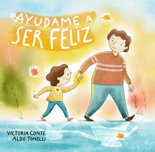 AYUDAME A SER FELIZ | VICTORIA CONTE  - ALDO TONELLI