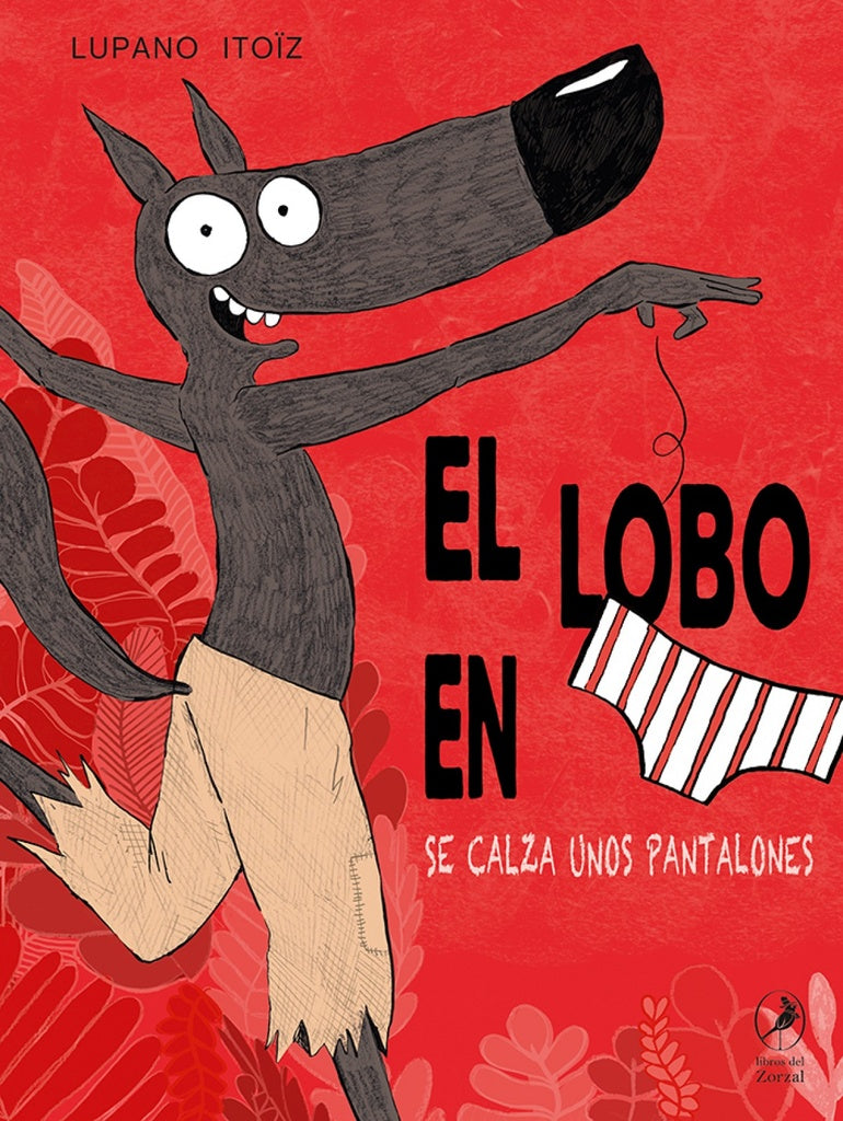 EL LOBO EN CALZONCILLOS SE CALZA UNOS PANTALONES | LUPANO ITOIZ