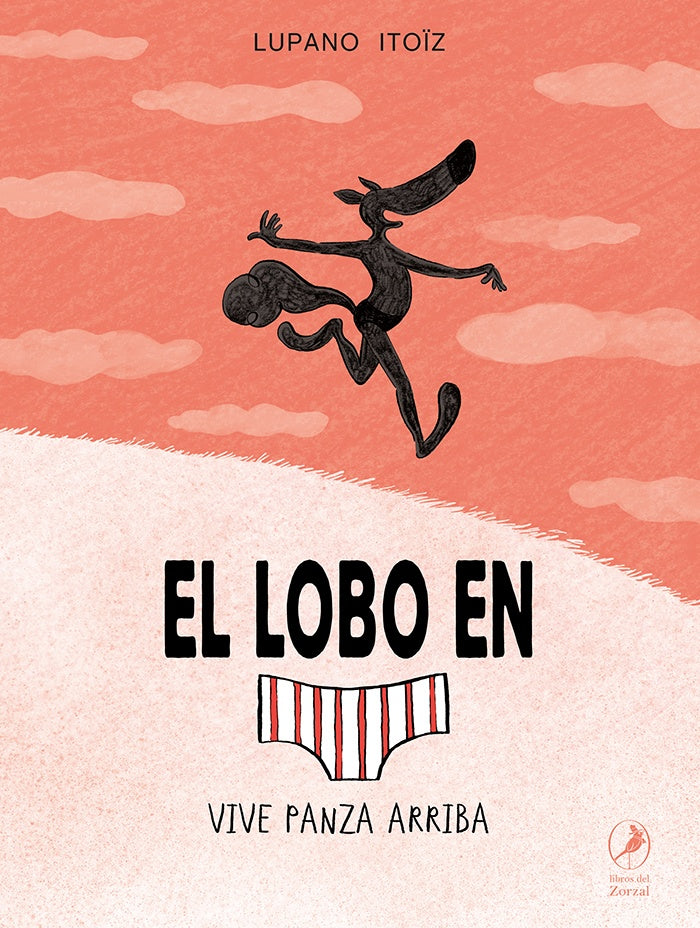 EL LOBO EN CALZONCILLOS VIVE PANZA ARRIBA | LUPANO ITOIZ