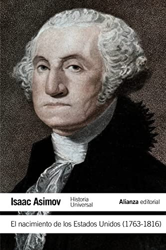 EL NACIMIENTO DE LOS ESTADOS UNIDOS (1763 - 1816) | ASIMOV ISAAC